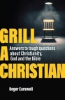 Grill A Christian -  Answers to Tough Questions About Christianity, God and the Bible